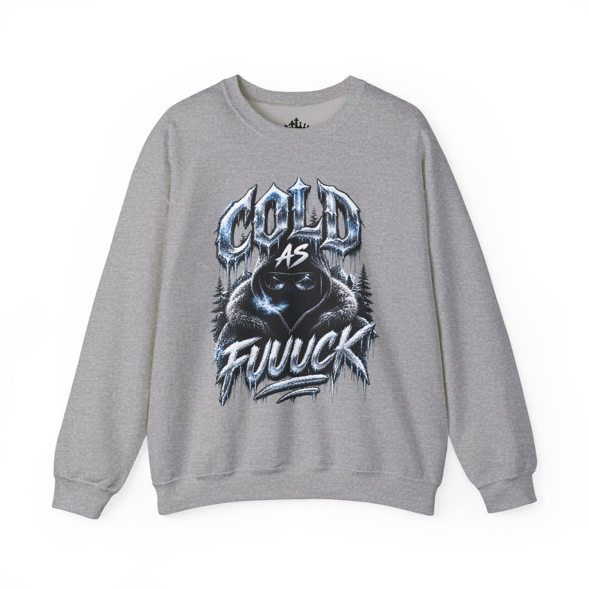 Cold As fuuuck Sweatshirt - HIS ENERGY